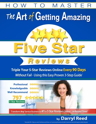 How to Master the Art of Getting Amazing Five Star Reviews - Triple Your 5-Star Reviews Online Without Fail Using This 3 Step Guide