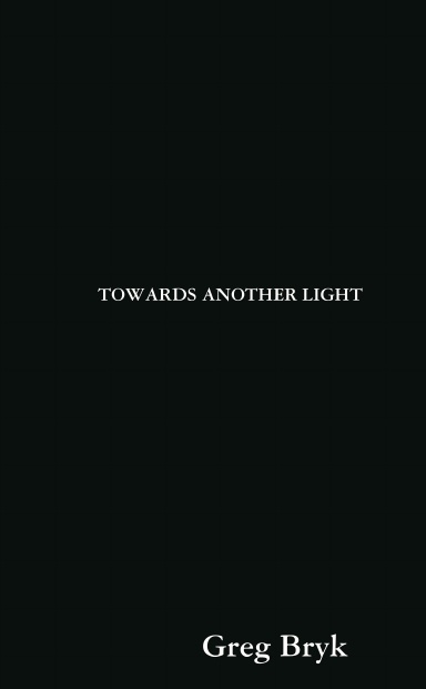 TOWARDS ANOTHER LIGHT