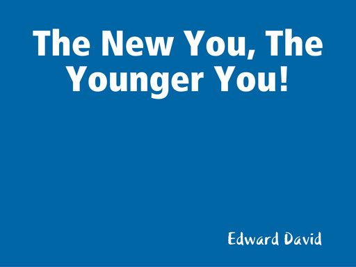 The New You, The Younger You!