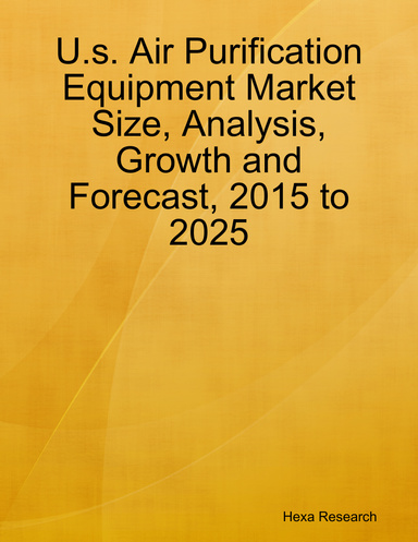U.s. Air Purification Equipment Market Size, Analysis, Growth and Forecast, 2015 to 2025
