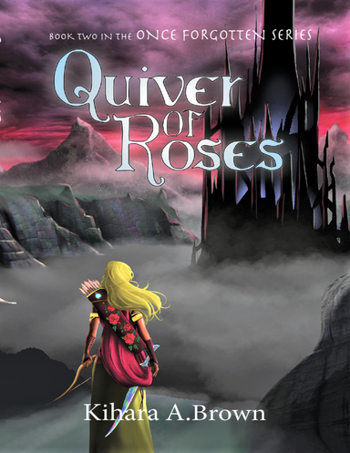 Quiver of Roses Book Two In the Once Forgotten Series