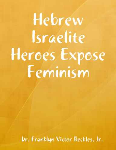 Hebrew Israelite Heroes Expose Feminism
