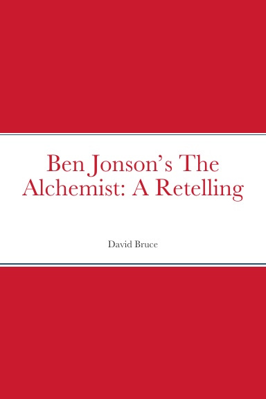 Ben Jonson's The Alchemist: A Retelling