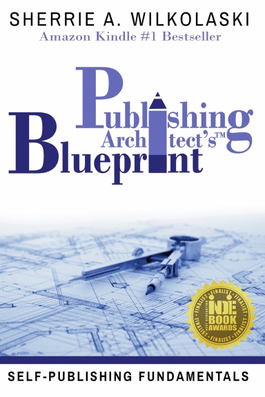 Publishing Architect's Blueprint: Self-Publishing Fundamentals