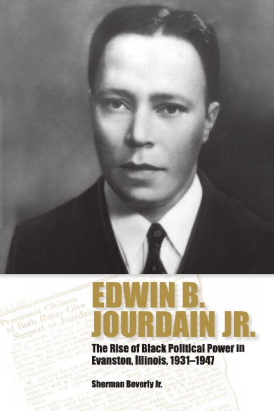 Edwin B. Jourdain, Jr: The Emergence of Black Political Power in Evanston, Illinois, 1931–1947