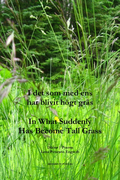 In What Suddenly Has Become Tall Grass / I det som med ens har blivit högt gräs