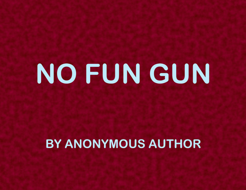 No Fun Gun