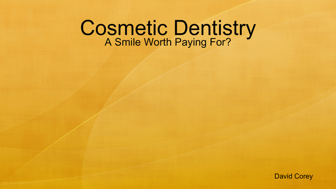 Cosmetic Dentistry: A Smile Worth Paying For?