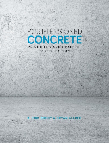 Post-Tensioned Concrete Principles and Practice: Fourth Edition