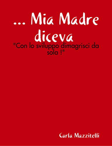 ... Mia Madre diceva : "Con lo sviluppo dimagrisci da sola !"