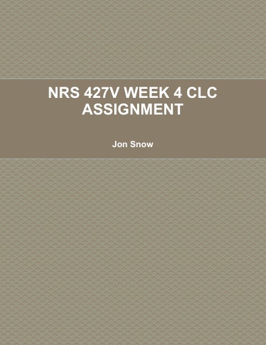 NRS 427V WEEK 4 CLC ASSIGNMENT