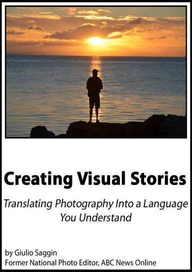Creating Visual Stories: Translating Photography Into a Language You Understand