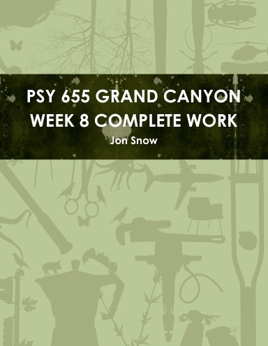 PSY 655 GRAND CANYON WEEK 8 COMPLETE WORK