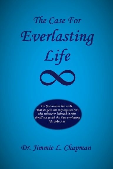 THE CASE FOR EVERLASTING LIFE