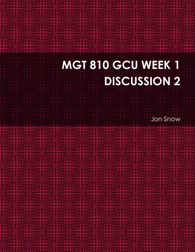 MGT 810 GCU WEEK 1 DISCUSSION 2