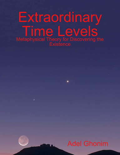 Extraordinary Time Levels – Metaphysical Theory for Discovering the Existence