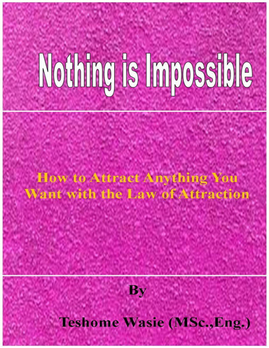 Nothing is Impossible:How to Attract Anything You Want with the Law of Attraction