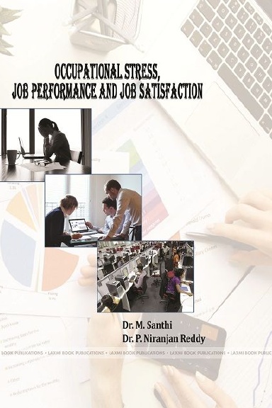 OCCUPATIONAL STRESS, JOB PERFORMANCE AND JOB SATISFACTION