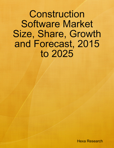 Construction Software Market Size, Share, Growth and Forecast, 2015 to 2025