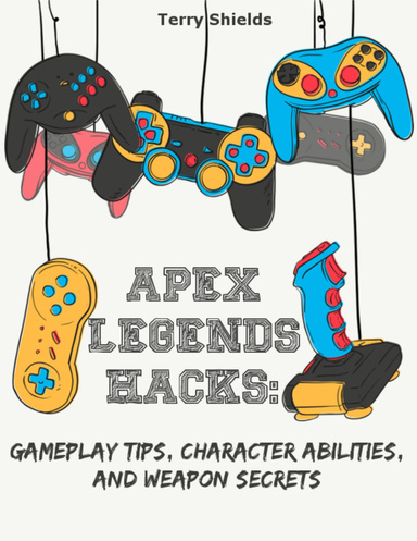 Apex Legends Hacks: Gameplay Tips, Character Abilities, and Weapon Secrets
