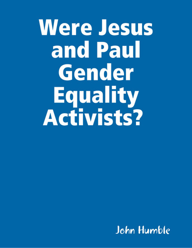 Were Jesus and Paul Gender Equality Activists?