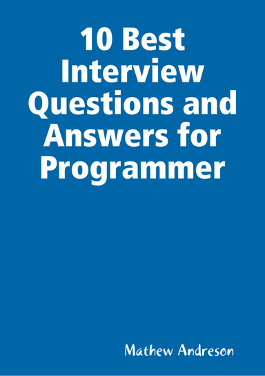 10 Best Interview Questions and Answers for Programmer