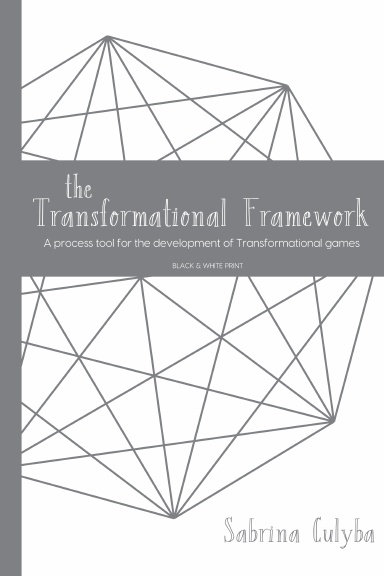 The Transformational Framework: A Process Tool for the Development of Transformational Games (B+W)