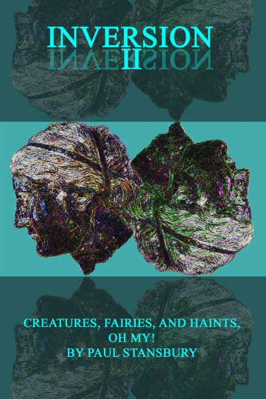 Inversion II - Creatures, Fairies, and Haints, Oh My!