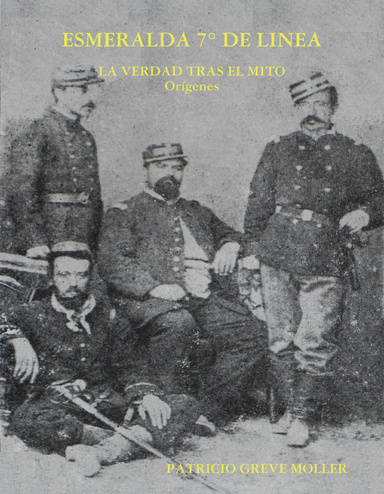 Esmeralda 7° de Línea. La verdad tras el mito. Orígenes