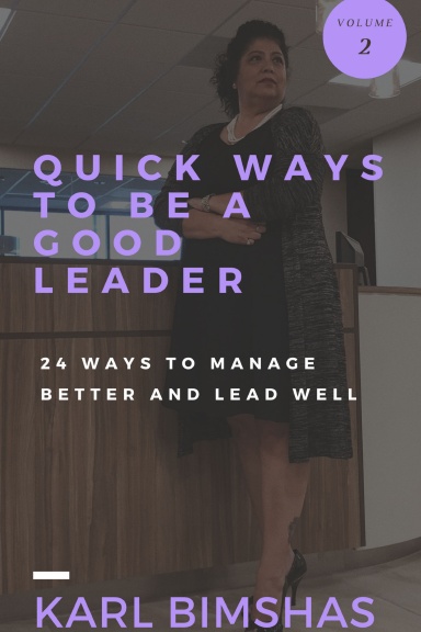 Quick Ways To Be A Good Leader: 24 Ways To Manage Better And Lead Well