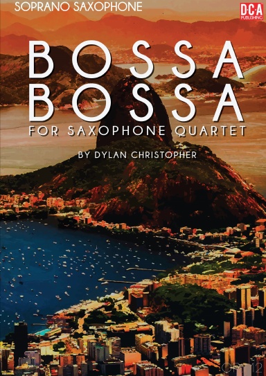 Bossa Bossa: for Saxophone Quartet, Op. 12 - Soprano Sax.