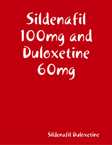 Sildenafil 100mg and Duloxetine 60mg