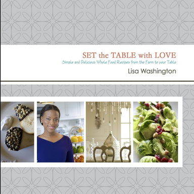 Set the Table With Love Simple and Delicious Whole Food Recipes from the Farm to Your Table