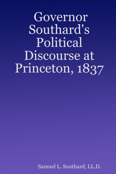 Governor Southard's Political Discourse at Princeton, 1837
