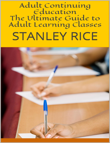 Adult Continuing Education: The Ultimate Guide to Adult Learning Classes