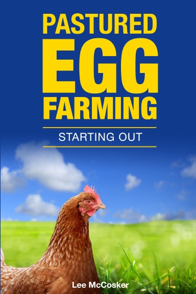 Pastured Egg Farming - Starting Out