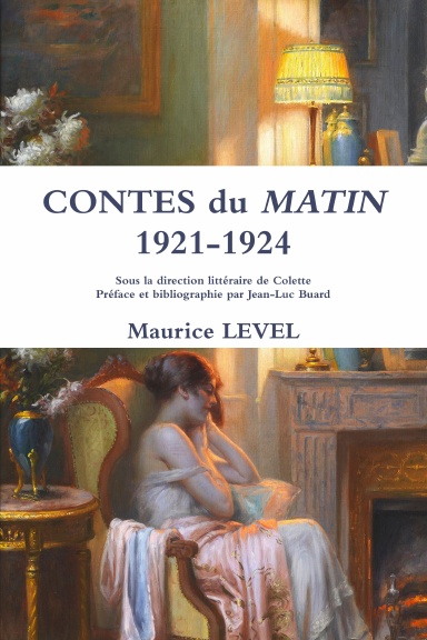 CONTES du MATIN 1921-1924 Sous la direction littéraire de Colette Préface et bibliographie par Jean-Luc Buard