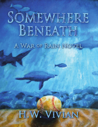 Somewhere Beneath: A War of Rain Novel