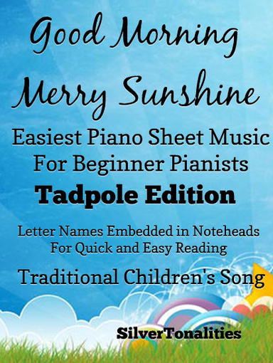Good Morning Merry Sunshine Easiest Piano Sheet Music Tadpole Edition Pdf