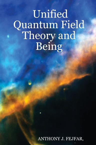 Unified Quantum Field Theory and Being