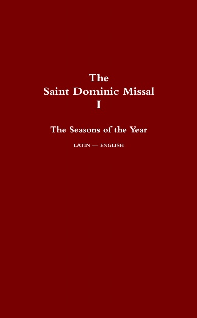 The Saint Dominic Missal I: Seasons of the Year