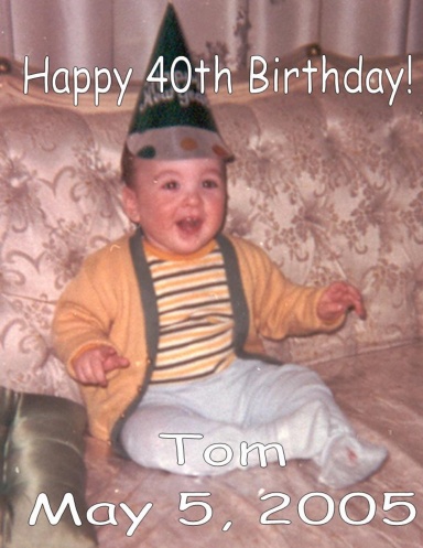 Happy 40th Birthday Tom