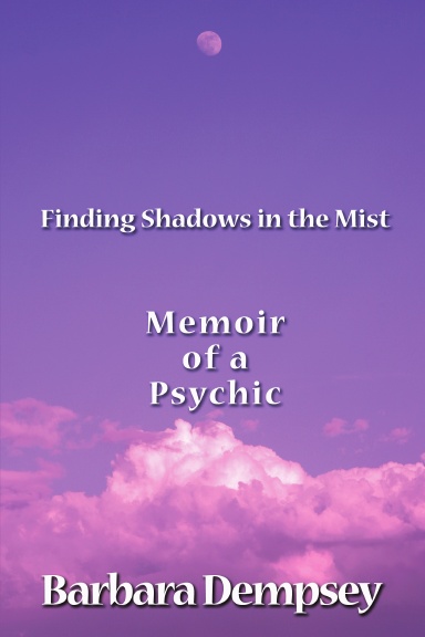 Finding Shadows in the Mist: Memoir of a Psychic