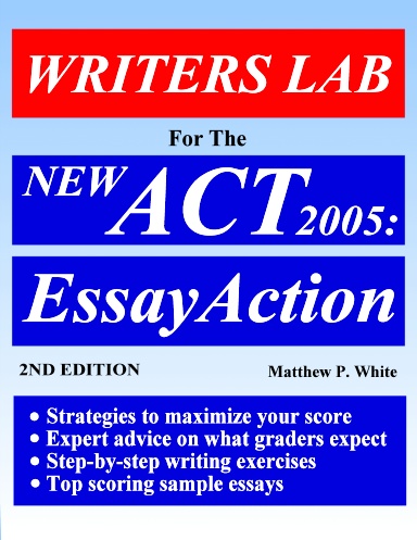 WRITERS LAB FOR THE NEW ACT 2005: EssayAction