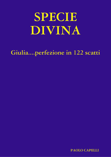 SPECIE DIVINA - Giulia....perfezione in 122 scatti