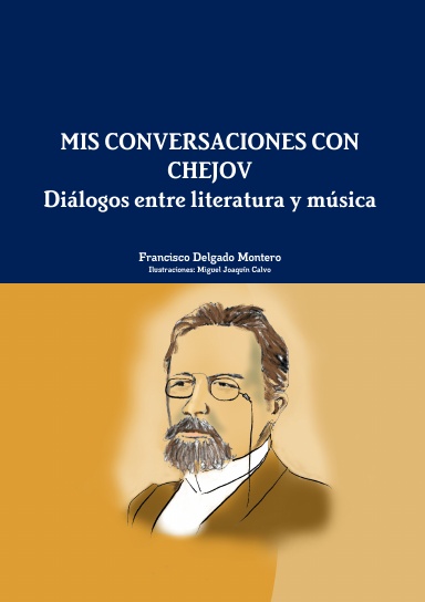 MIS CONVERSACIONES CON CHEJOV. Diálogos entre literatura y música