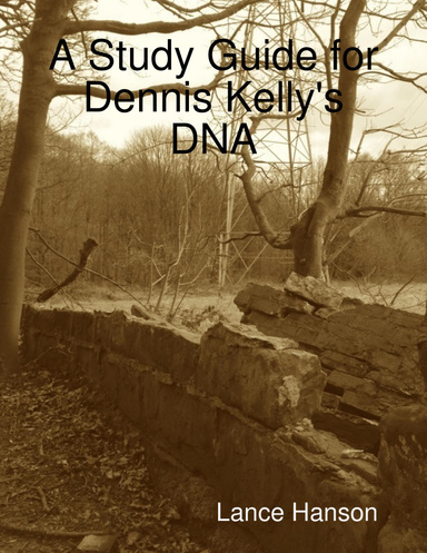 A Study Guide for Dennis Kelly's DNA