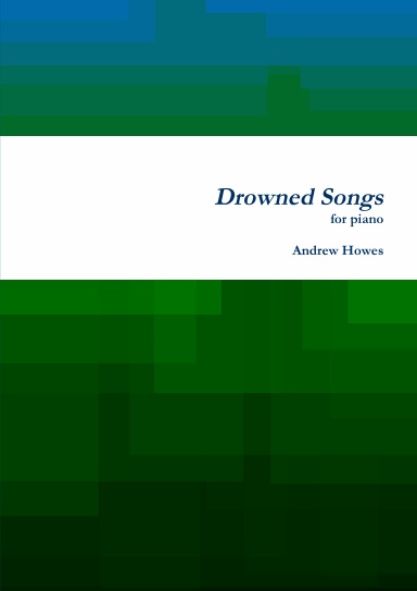 Drowned Songs; for piano