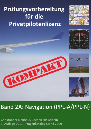 Prüfungsvorbereitung für die Privatpilotenlizenz KOMPAKT: Band 2A: Navigation