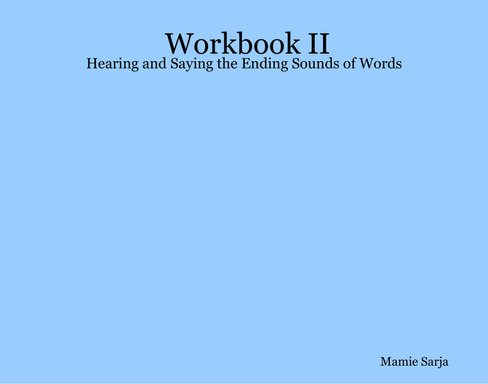 Workbook II:  Hearing and Saying the Ending Sounds of Words